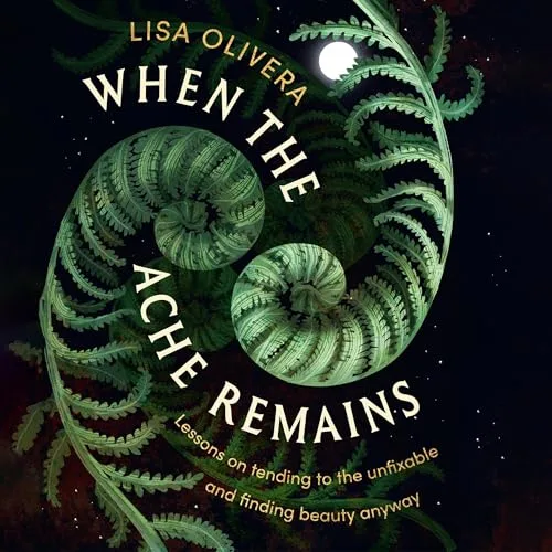 When the Ache Remains By Lisa Olivera